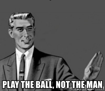 ladies-please-play-the-ball-not-the-man.jpg