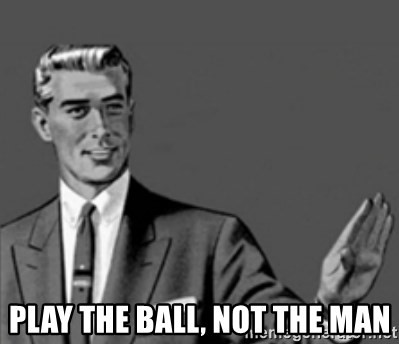 ladies-please-play-the-ball-not-the-man.jpg