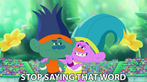 stop-saying-that-word-branch.gif